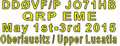 DDØVF/P JO71HB QRP EME     May 1st-3rd 2015 Oberlausitz / Upper Lusatia