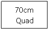 Textfeld: 70cm
Quad
