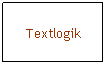 Textfeld: Textlogik
