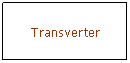 Textfeld: Transverter
